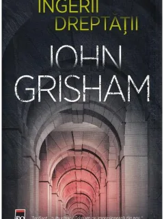 INGERII DREPTATII - JOHN GRISHAM