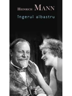 INGERUL ALBASTRU - HEINRICH MANN