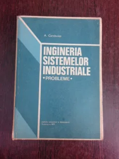 Ingineria sistemelor industriale, probleme - A. Carabulea