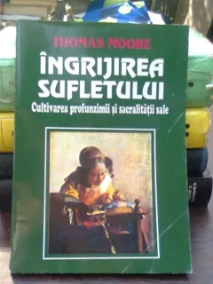 INGRIJIREA SUFLETULUI - THOMAS MOORE