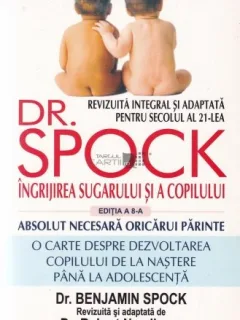 INGRIJIREA SUGARULUI SI COPILULUI - DR. SPOCK  EDITIA A VIII-A