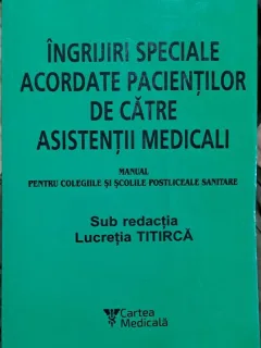 INGRIJIRI SPECIALE ACORDATE PACIENTILOR DE CATRE ASISTENTII MEDICALI - LUCRETIA TITIRCA