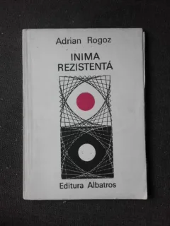 INIMA REZISTENTA, VERSURI - ADRIAN ROGOZ  (CU O DEDICATIE INEDITA PENTRU PETRU VINTILA)