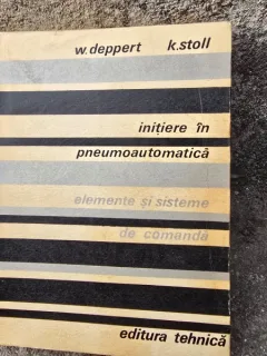 Initiere in pneumoautomatica. Elemente si sisteme de comanda - W. Deppert, K. Stoll