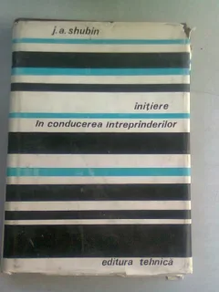 INITIERE IN CONDUCEREA INTREPRINDERILOR - J.A. SHUBIN