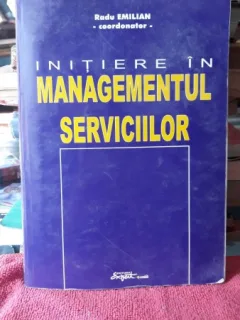 INITIERE IN MANAGEMENTUL SERVICIILOR -RADU EMILIAN ,EDITURA EXPERT 2001
