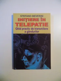 INITIERE IN TELEPATIE , GHID PRACTIC DE TRANSMITERE A GANDURILOR DE STEFANO BEVERINI