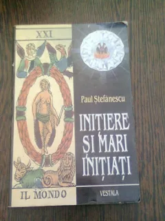 INITIERE SI MARI INITIATI - PAUL STEFANESCU
