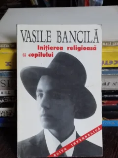 INITIEREA RELIGIOASA A COPILULUI - VASILE BANCILA