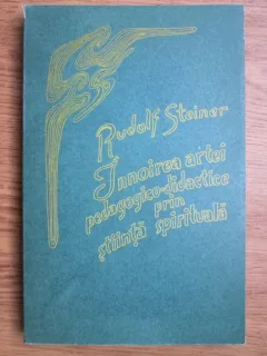 INNOIREA ARTEI PEDAGOGICO-DIDACTICE PRIN STIINTA SPIRITUALA - RUDOLF STEINER