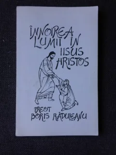 INNOIREA LUMII IN IISUS HRISTOS - PREOT BORIS RADULEANU