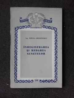 INREGISTRAREA SI REDAREA SUNETELOR - MIRCEA GRUMAZESCU