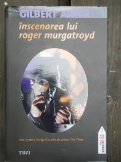 INSCENAREA LUI ROGER MURGATROYD - GILBERT ADAIR