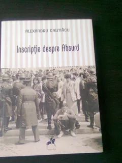 INSCRIPTIE DESPRE ABSURD - AUREL CALMACU, CU DEDICATIA AUTORULUI