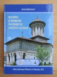 Inscriptii si insemnari din bisericile judetului Calarasi - Done Serbanescu
