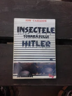 INSECTELE TOVARASULUI HITLER - ION CARAION