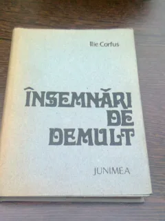 INSEMNARI DE DEMULT - ILIE CORFUS