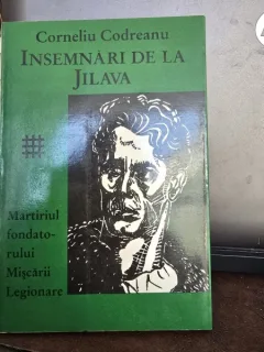 Insemnari de la Jilava. Martiriul fondatorului Miscarii Legionare - Corneliu Codreanu