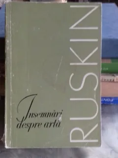 INSEMNARI DESPRE ARTA - JOHN RUSKIN