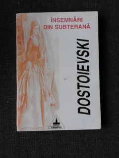 INSEMNARI DIN SUBTERANA - F.M. DOSTOIEVSKI