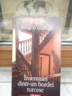 INSEMNARI DINTR-UN BORDEL TURCESC , PHILIP O CEALLAIGH