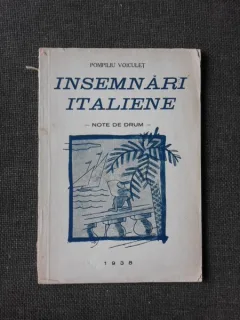 INSEMNARI ITALIENE, NOTE DE DRUM - POMPILIU VOICULET   (CU O DEDICATIE PENTRU PETRU VINTILA)