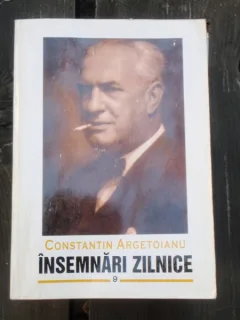 INSEMNARI ZILNICE - CONSTANTIN ARGETOIANU VOL.9