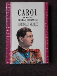 INSEMNARI ZILNICE I - CAROL AL II-LEA REGELE ROMANIEI  VOL.I