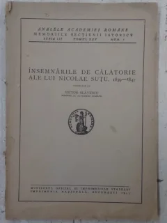 INSEMNARILE DE CALATORIE ALE LUI NICOLAE SUTU, 1839-1847 - VICTOR SLAVESCU