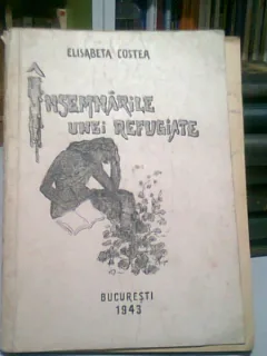 INSEMNARILE UNEI REFUGIATE - ELISABETA COSTEA  (CU DEDICATIE)