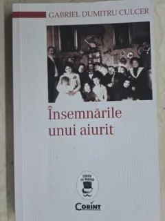 Insemnarile unui aiurit - Gabriel Dumitru Culcer
