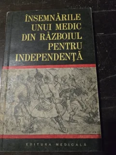 INSEMNARILE UNUI MEDIC DIN RAZBOIUL PENTRU INDEPENDENTA - ZAHARIA PETRESCU