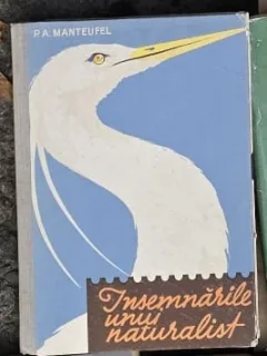 Insemnarile unui naturalist - P.A. Manteufel