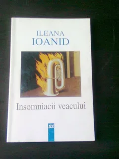 INSOMNIACII VEACULUI - ILEANA IOANID, CU DEDICATIA AUTOAREI  VOL.I