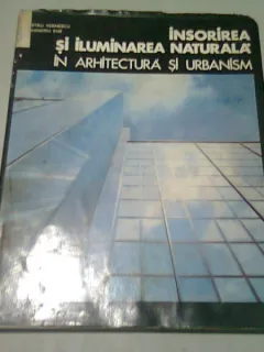 INSORIREA SI ILUMINAREA NATURALA IN ARHITECTURA SI URBANISM - DUMITRU VERNESCU