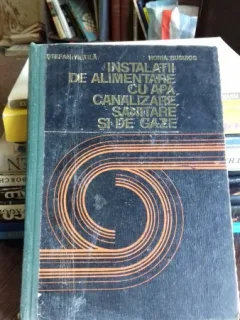INSTALATII DE ALIMENTARE CU APA, CANALIZARE, SANITARE SI DE GAZE - STEFAN VINTILA