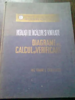 INSTALATII DE INCALZIRE SI VENTILATIE. DIAGRAME DE CALCUL SI VERIFICARE - TRAIAN D. SATULENCU