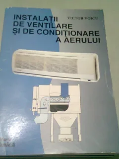 INSTALATII DE VENTILARE SI DE CONDITIONARE A AERULUI - VICTOR VOICU