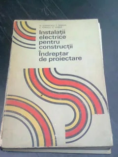 INSTALATII ELECTRICE PENTRU CONSTRUCTII, INDREPTAR DE PROIECTARE - M. DUMINICATU