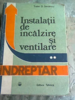 INSTALATII INCALZIRE SI VENTILARE - TRAIAN D. SAVULESCU  VOL.II