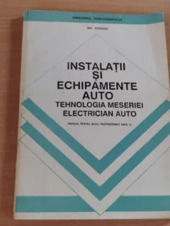 INSTALATII SI ECHIPAMENTE AUTO-TEHNOLOGIA MESERIEI ELECTRICIAN AUTO-GH. TOCAIUC