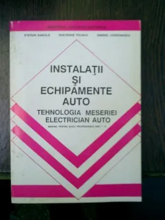 Instalatii si echipamente auto tehnologia meseriei electrician auto Manual pentru scoli profesionale anii I-II - Sterian Samoila