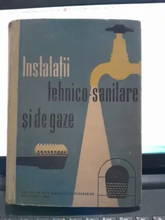 Instalatii Tehnico-Sanitare si de Gaze, manual pentru elevii scolilor tehnice si de maistri anul II si III