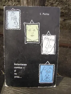 INSTANTANEE COMICE - SI NU PREA ... - I. PELTZ