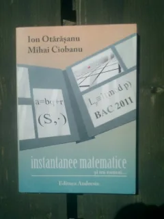 Instantanee matematice - Ion Otarasanu, Mihai Ciobanu