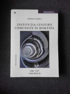 INSTITUTIA CENZURII COMUNISTE IN ROMANIA - LILIANA COROBEA  VOL.II 1947-1997
