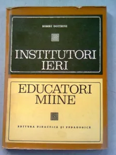 INSTITUTORI IERI. EDUCATORI MAINE - ROBERT DOTTRENS
