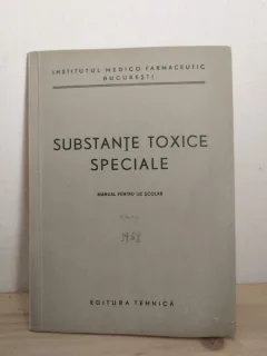 Institutul Medico Farmaceutic Bucuresti - Substante Toxice Speciale. Manual