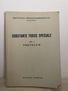 Institutul Medico-Farmaceutic Bucuresti - Substante Toxice Speciale Vol II Protectie