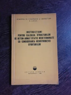 INSTRUCTIUNI PENTRU CALCULUL STRUCTURILOR DE BETON ARMAT STATIC NEDETERMINATE CU CONSIDERAREA REDISTRIBUTIEI  EFORTURILOR